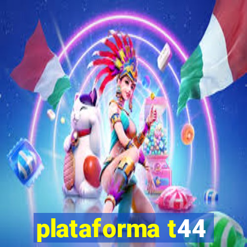 plataforma t44